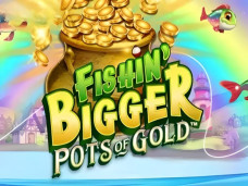 Fishin’ BIGGER Pots Of Gold