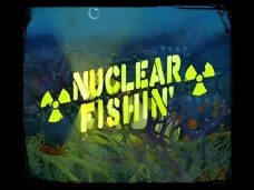 Nuclear Fishin’